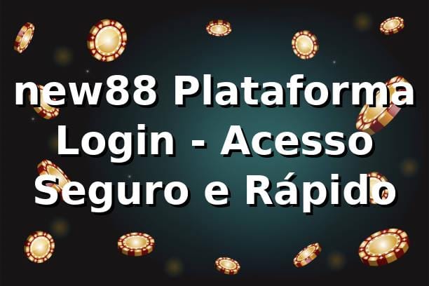 new88 Plataforma Login - Acesso Seguro e Rápido